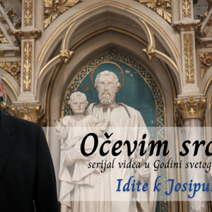 Idite k Josipu! | OČEVIM SRCEM (7)